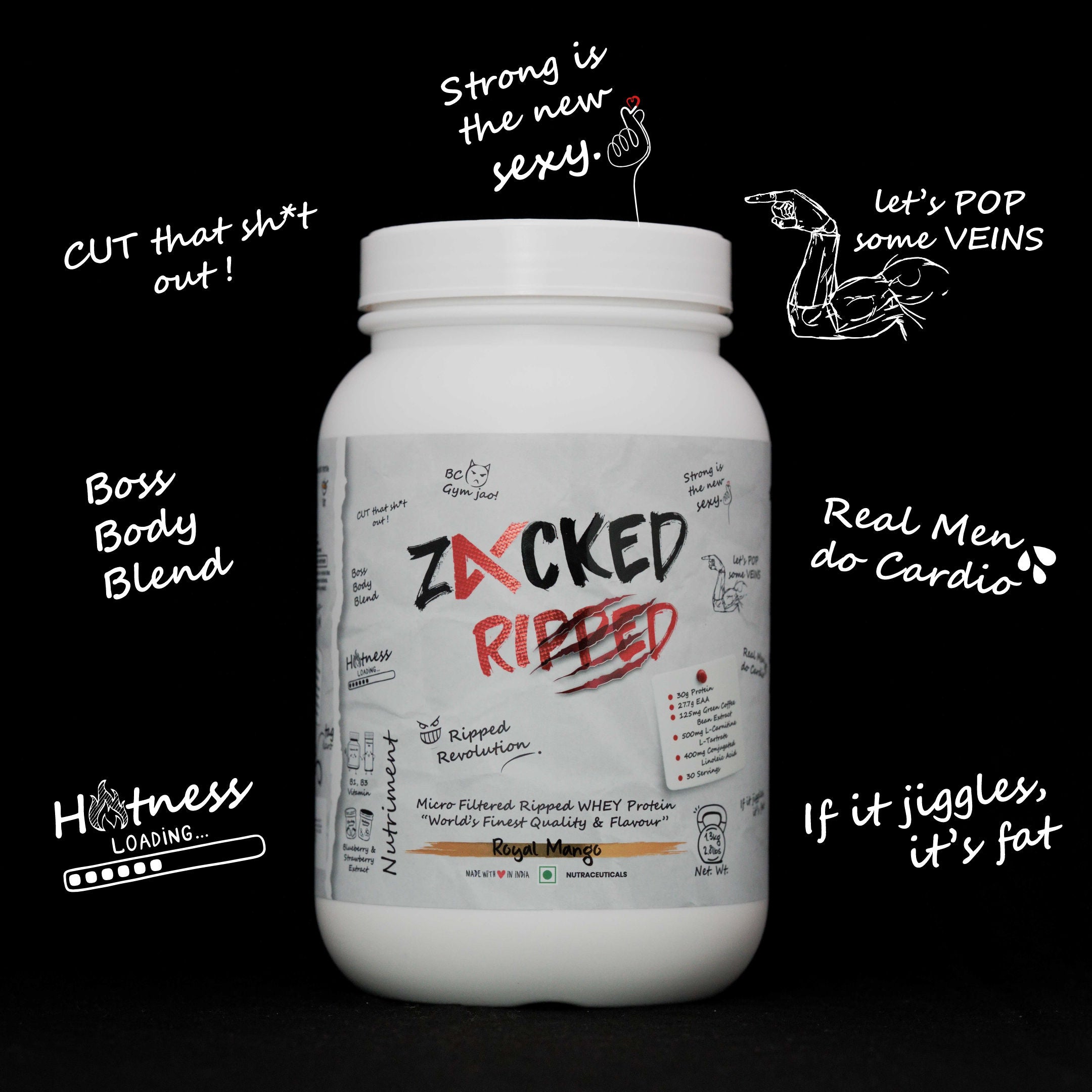 Zacked Ripped Whey Protein with Gen-Z slangs: Hotness Loading, Boss Body Blend, Cut that sh*t, Strong is the new sexy, Let's pop some veins, Real Men do Cardio, If it jiggles, It's fat.